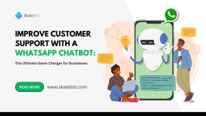 WhatsApp Chatbot: Improve Customer Support for Your Business